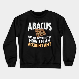 Abacus Was My Favorite Toy Now I'm An Accountant Crewneck Sweatshirt